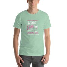 Load image into Gallery viewer, I&#39;m a Wine girl, just live a normal except much cooler Unisex T-Shirt
